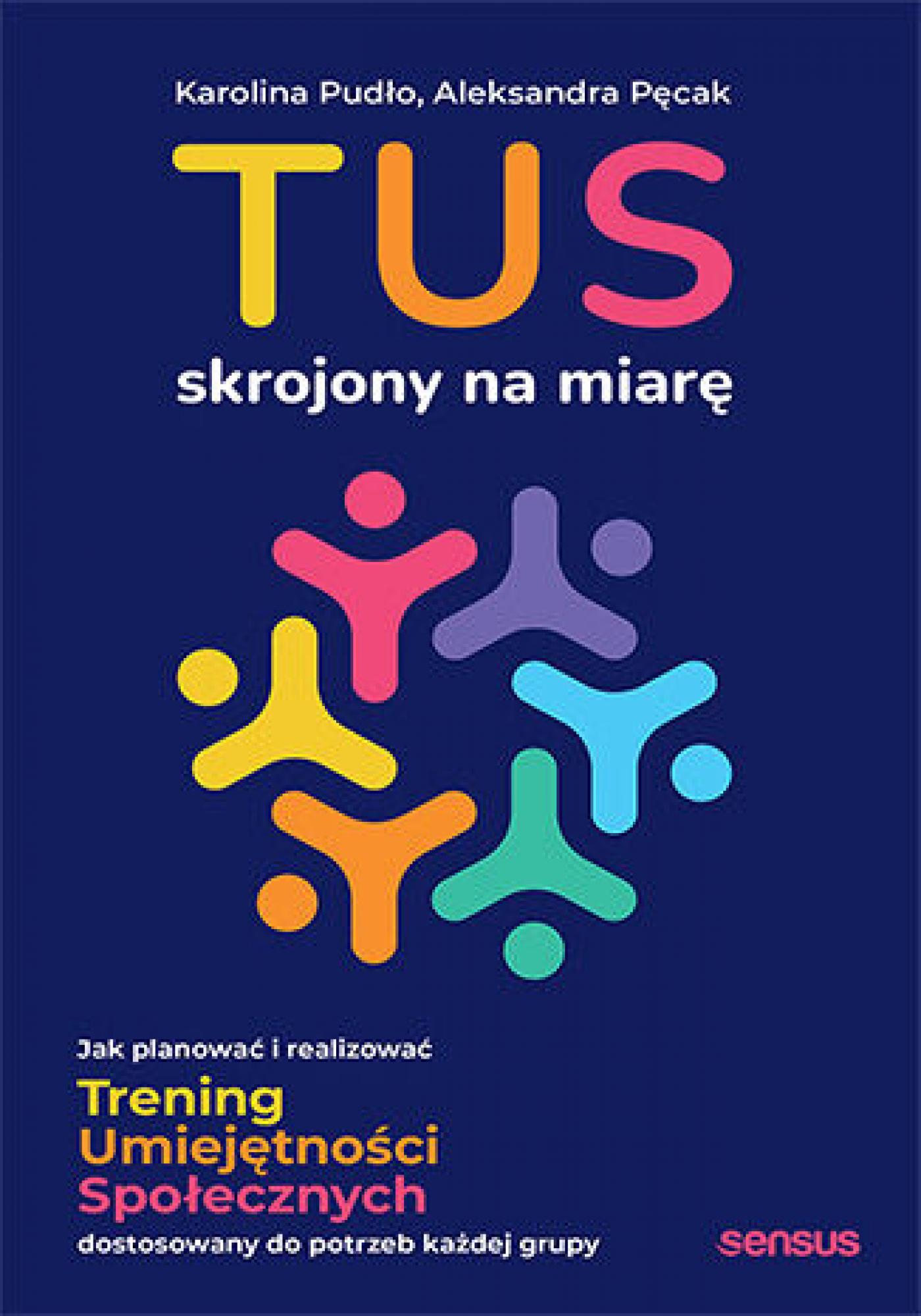TUS skrojony na miarę. Jak planować i realizować Trening Umiejętności Społecznych dostosowany do potrzeb każdej grupy — okładka e-booka