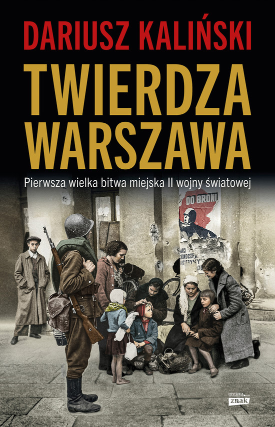 Tytuł: Twierdza Warszawa
Autor: Dariusz Kaliński
Wydawnictwo: Znak
Formaty: EPUB, MOBI
