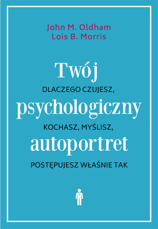 Twój psychologiczny autoportret. Dlaczego czujesz, kochasz, myślisz, postępujesz właśnie tak — okładka