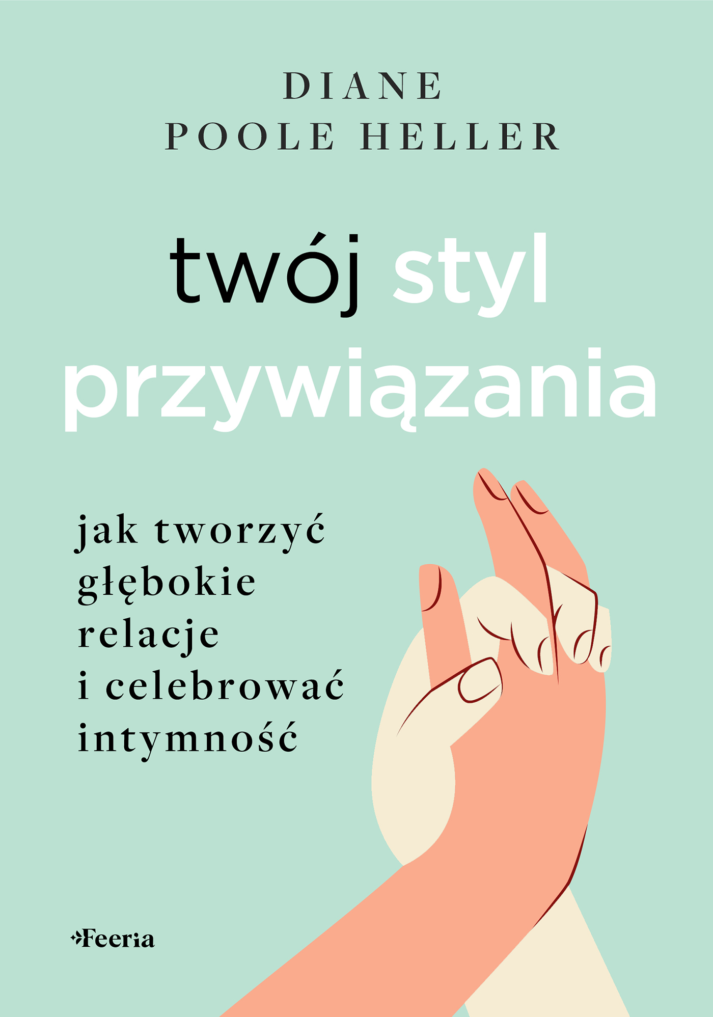 Twój styl przywiązania. Jak tworzyć głębokie relacje i celebrować intymność — okładka e-booka