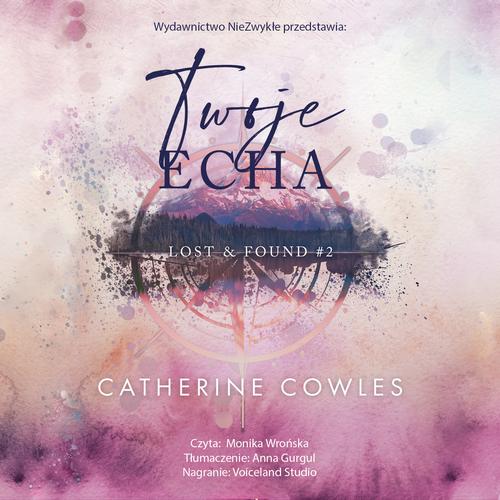 Tytuł: Twoje echa
Autor: Catherine Cowles
Wydawnictwo: NieZwykłe Zagraniczne
Formaty: MP3