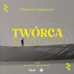 Tytuł: Twórca historii
Autor: Wojciech Walaszczyk
Wydawnictwo: Wydawnictwo Błysk
Formaty: MP3