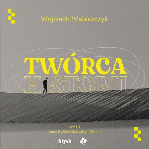 Tytuł: Twórca historii
Autor: Wojciech Walaszczyk
Wydawnictwo: Wydawnictwo Błysk
Formaty: MP3