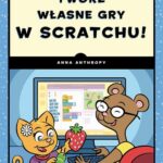 Twórz własne gry w Scratchu! — okładka e-booka
