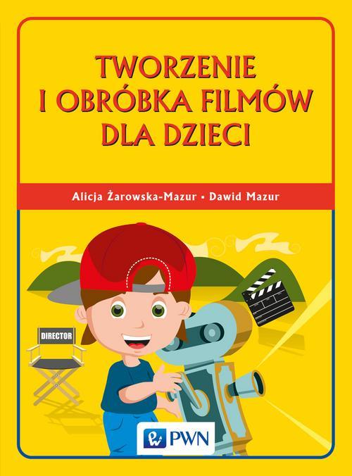 Tytuł: Tworzenie i obróbka filmów dla dzieci
Autor: Dawid Mazur, Alicja Żarowska-Mazur
Wydawnictwo: Wydawnictwo Naukowe PWN
Formaty: EPUB, MOBI