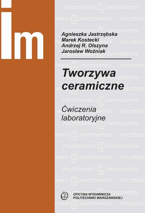Tytuł: Tworzywa ceramiczne. Ćwiczenia laboratoryjne
Autor: Agnieszka Jastrzębska, Marek Kostecki, Andrzej Olszyna
Wydawnictwo: Oficyna Wydawnicza Politechniki Warszawskiej
Formaty: PDF