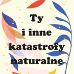 Ty i inne katastrofy naturalne — okładka e-booka