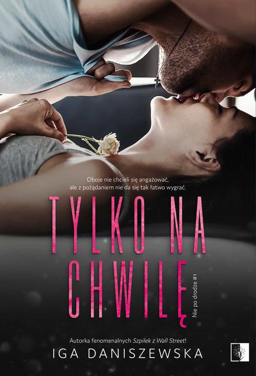 Tytuł: Tylko na chwilę
Autor: Iga Daniszewska
Wydawnictwo: NieZwykłe
Formaty: PDF, EPUB, MOBI
