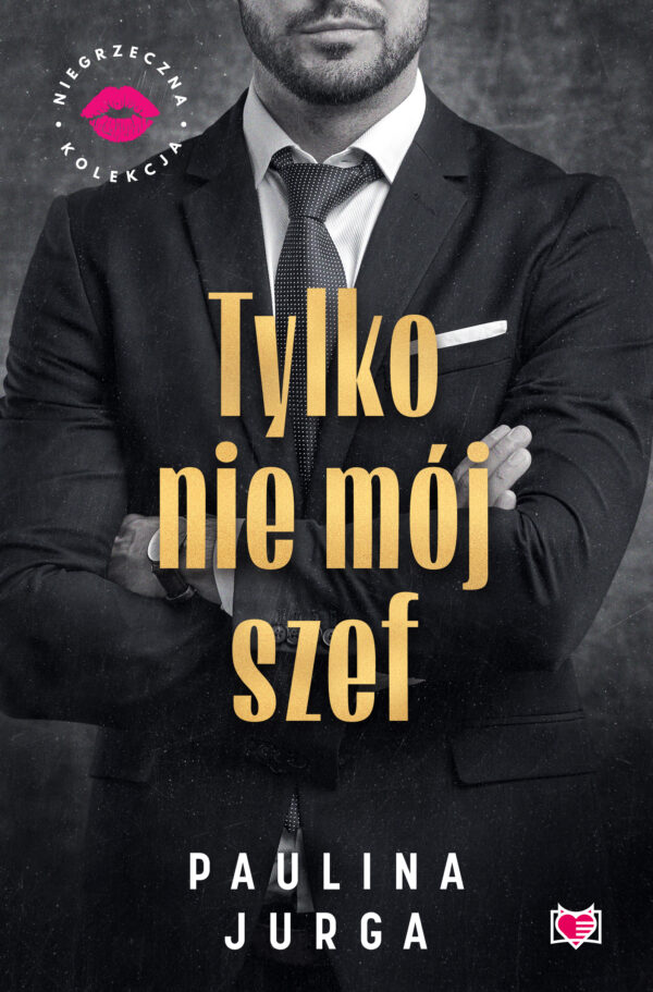 Tylko nie mój szef. Niegrzeczna Kolekcja — okładka e-booka