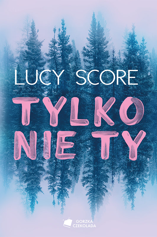 Tytuł: Tylko nie Ty
Autor: Lucy Score
Wydawnictwo: Gorzka Czekolada
Formaty: EPUB, MOBI