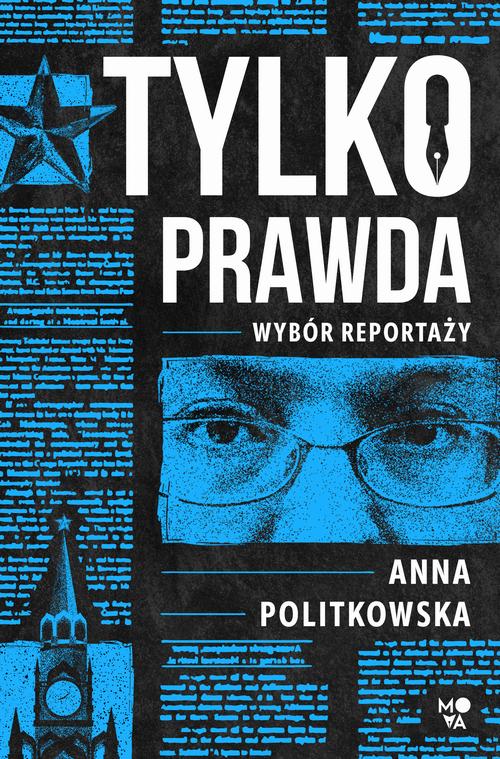Tytuł: Tylko prawda
Autor: Anna Politkowska
Wydawnictwo: Mova
Formaty: EPUB, MOBI