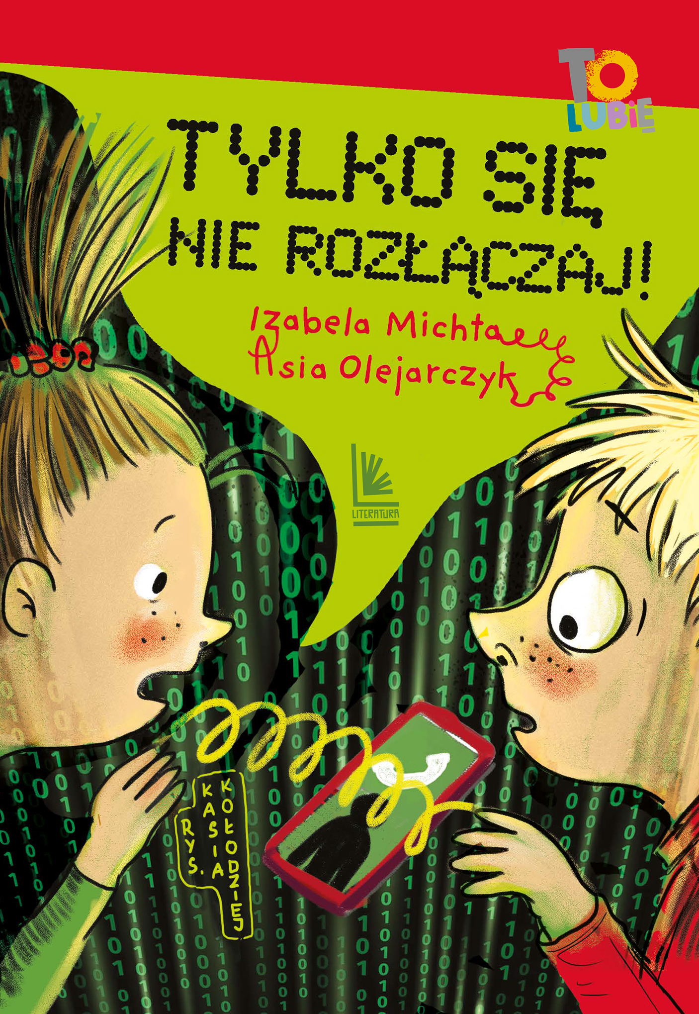 Tytuł: Tylko się nie rozłączaj!
Autor: Izabela Michta, Asia Olejarczyk
Wydawnictwo: Literatura
Formaty: EPUB, MOBI