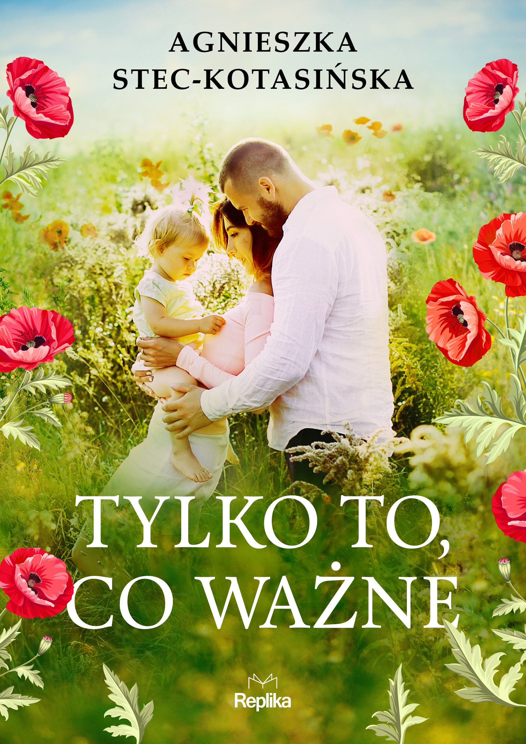 Tytuł: Tylko to, co ważne
Autor: Agnieszka Stec-Kotasińska
Wydawnictwo: Replika
Formaty: EPUB, MOBI