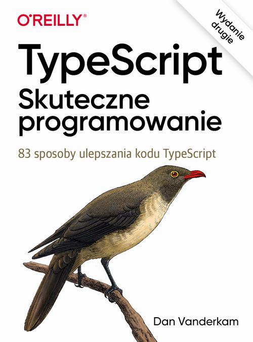 Tytuł: TypeScript Skuteczne programowanie, wyd. II
Autor: Dan Vanderkam
Wydawnictwo: Promise
Formaty: EPUB, PDF