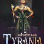 Tytuł: Tyrania. Cykl Pendorum część IV
Autor: Krzysztof Bonk
Wydawnictwo: Wydawnictwo e-bookowo
Formaty: PDF, MOBI, EPUB
