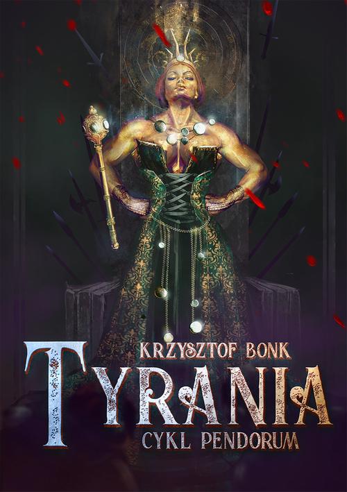 Tytuł: Tyrania. Cykl Pendorum część IV
Autor: Krzysztof Bonk
Wydawnictwo: Wydawnictwo e-bookowo
Formaty: PDF, MOBI, EPUB