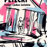 Tytuł: Tysiąc i jeden światów
Autor: Bohdan Petecki
Wydawnictwo: Estymator
Formaty: EPUB, PDF, MOBI