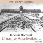 Tytuł: U nas, w Auschwitzu…
Autor: Tadeusz Borowski
Wydawnictwo: Siedmioróg
Formaty: MP3