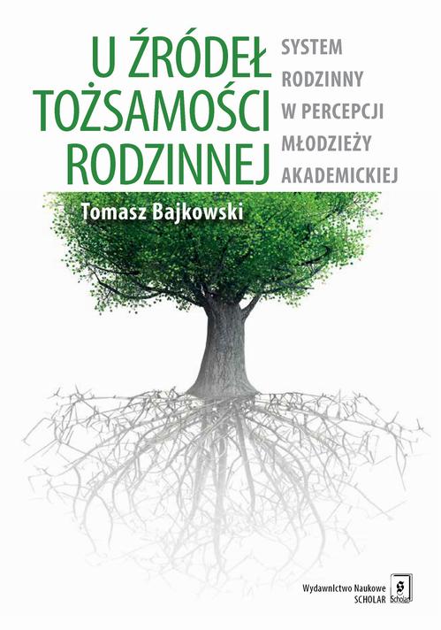 U źródeł tożsamości rodzinnej. System rodzinny w percepcji młodzieży akademickiej — okładka e-booka