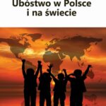 Tytuł: Ubóstwo w Polsce i na świecie
Autor: Krzysztof Rejman, Bogusław Ślusarczyk
Wydawnictwo: Spatium
Formaty: PDF