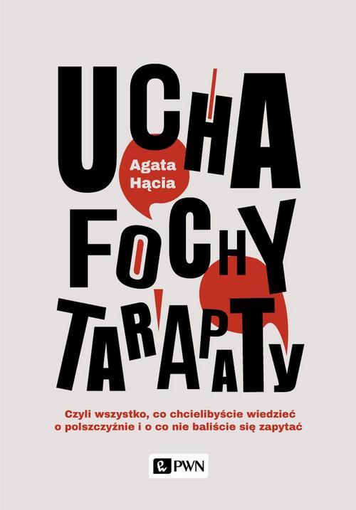 Tytuł: Ucha, fochy, tarapaty
Autor: Agata Hącia
Wydawnictwo: Wydawnictwo Naukowe PWN
Formaty: EPUB, MOBI