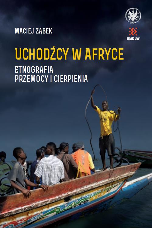 Tytuł: Uchodźcy w Afryce
Autor: Maciej Ząbek
Wydawnictwo: Wydawnictwa Uniwersytetu Warszawskiego
Formaty: EPUB, MOBI, PDF