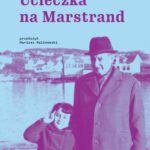 Tytuł: Ucieczka na Marstrand
Autor: Anna Jacobsson
Wydawnictwo: Karta
Formaty: MOBI