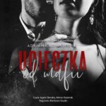 Tytuł: Ucieczka od mafii
Autor: Adriana Kowalczyk
Wydawnictwo: NieZwykłe
Formaty: MP3