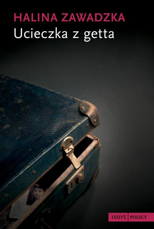 Tytuł: Ucieczka z getta
Autor: Halina Zawadzka
Wydawnictwo: Karta
Formaty: MOBI, EPUB