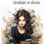 Tytuł: Uciekam w słowa
Autor: Anna Kalamala
Wydawnictwo: Liberum Verbum
Formaty: EPUB, MOBI