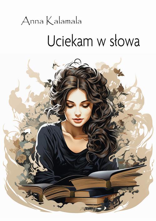 Tytuł: Uciekam w słowa
Autor: Anna Kalamala
Wydawnictwo: Liberum Verbum
Formaty: EPUB, MOBI