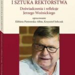 Uczelnie i sztuka rektorstwa. Doświadczenia i refleksje Jerzego Woźnickiego — okładka e-booka