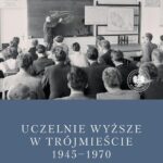 Uczelnie wyższe w Trójmieście 1945-1970. Studia i szkice. — okładka e-booka