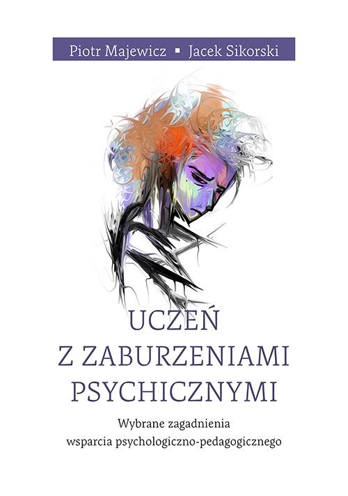 Tytuł: Uczeń z zaburzeniami psychicznymi. Wybrane zagadnienia wsparcia psychologiczno-pedagogicznego
Autor: Piotr Majewicz, Jacek Sikorski
Wydawnictwo: Uniwersytet Pedagogiczny w Krakowie
Formaty: PDF