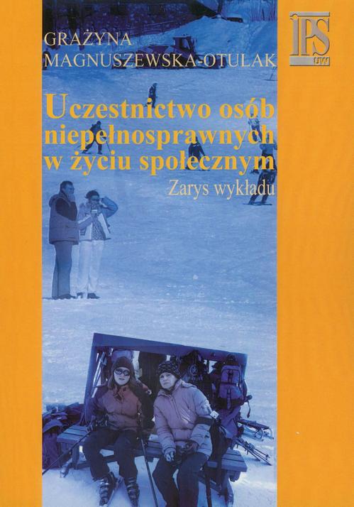 Tytuł: Uczestnictwo osób niepełnosprawnych w życiu społecznym
Autor: Grażyna Magnuszewska-Otulak
Wydawnictwo: Aspra
Formaty: PDF