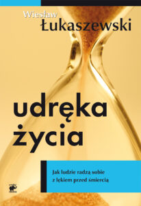 Udręka życia. Jak ludzie radzą sobie z lękiem przed śmiercią — okładka e-booka