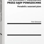 Tytuł: Udzielanie informacji publicznej przez sądy powszechne. Poradnik z wzorami pism
Autor: Piotr Sitniewski
Wydawnictwo: Wolters Kluwer
Formaty: PDF