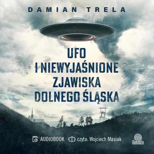 Tytuł: UFO i niewyjaśnione zjawiska Dolnego Śląska
Autor: Damian Trela
Wydawnictwo: Illuminatio
Formaty: MP3
