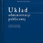 Tytuł: Układ administracji publicznej
Autor: Jerzy Korczak
Wydawnictwo: Wolters Kluwer
Formaty: PDF