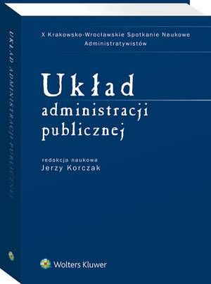 Tytuł: Układ administracji publicznej
Autor: Jerzy Korczak
Wydawnictwo: Wolters Kluwer
Formaty: PDF