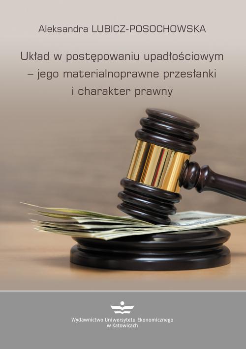 Tytuł: Układ w postępowaniu upadłościowym – jego materialnoprawne przesłanki i charakter prawny
Autor: Aleksandra Lubicz-Posochowska
Wydawnictwo: Wydawnictwo Uniwersytetu Ekonomicznego w Katowicach
Formaty: PDF