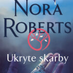Tytuł: Ukryte skarby
Autor: Nora Roberts
Wydawnictwo: Świat Książki
Formaty: EPUB, MOBI