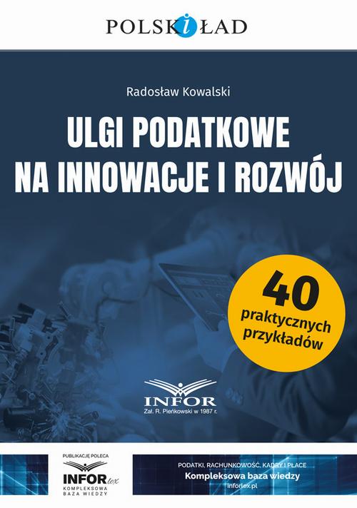 Tytuł: Ulgi podatkowe na innowacje i rozwój
Autor: Radosław Kowalski
Wydawnictwo: Infor
Formaty: PDF