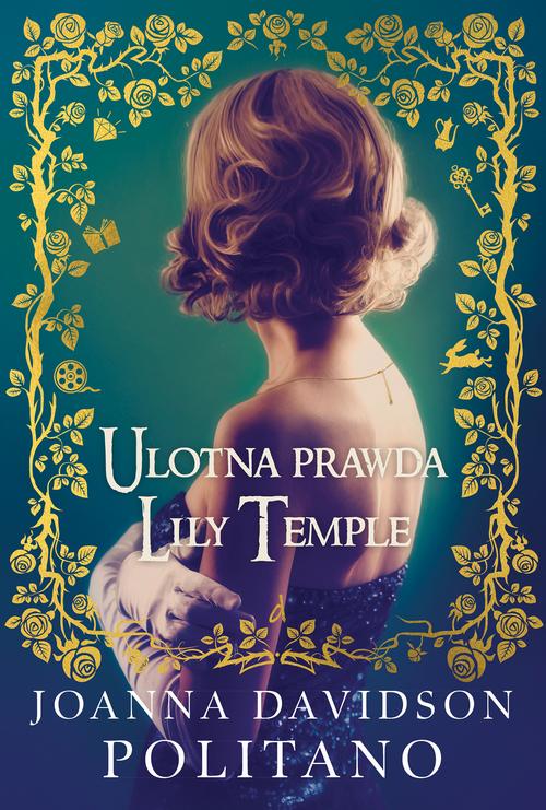 Tytuł: Ulotna prawda Lily Temple
Autor: Joanna Davidson Politano
Wydawnictwo: Dreams
Formaty: MOBI, EPUB