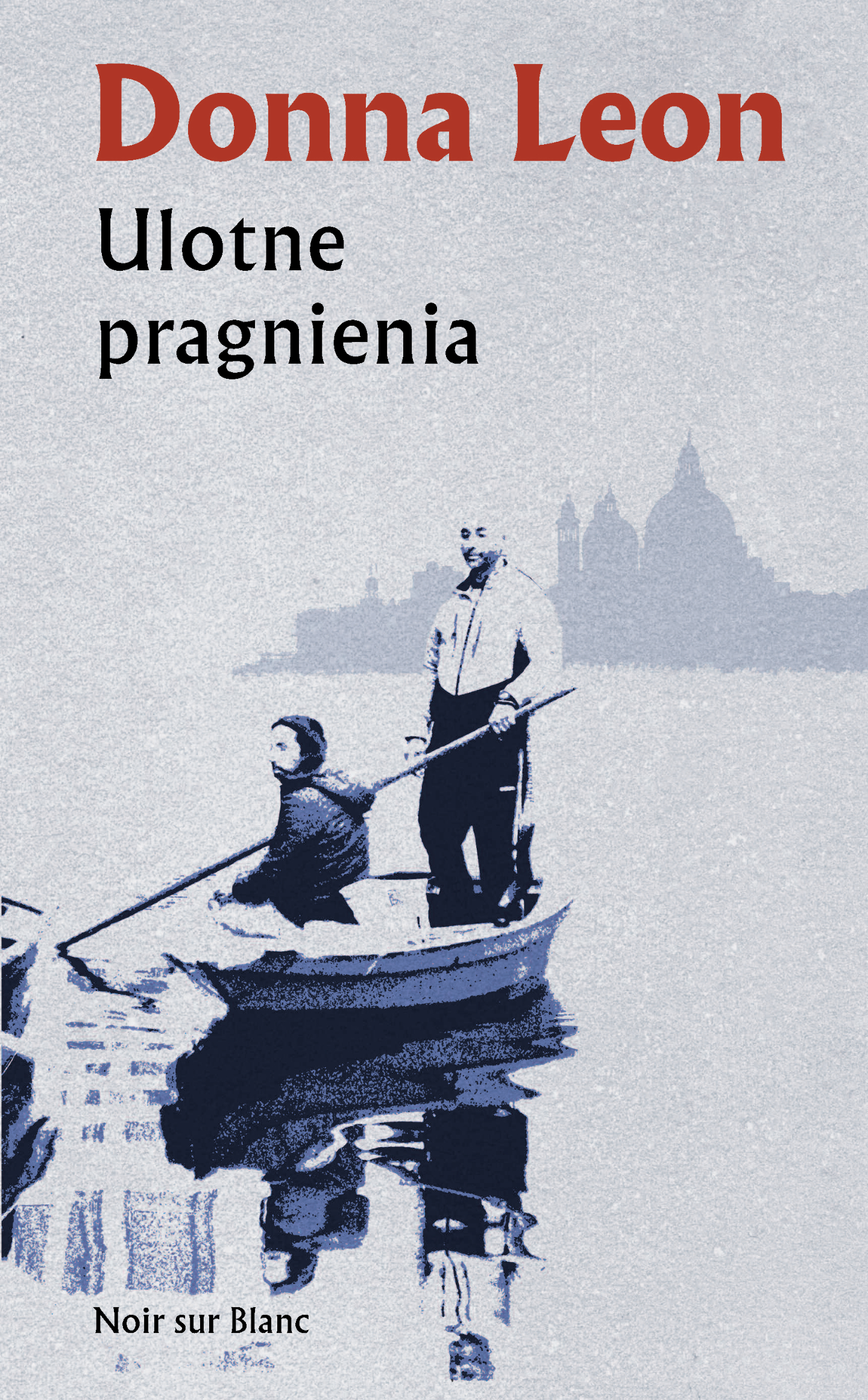 Tytuł: Ulotne pragnienia
Autor: Donna Leon
Wydawnictwo: Noir sur Blanc
Formaty: EPUB, MOBI