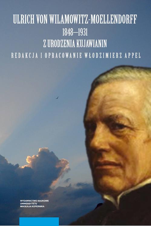 Tytuł: Ulrich von Wilamowitz-Moellendorff 1848-1931 z urodzenia Kujawianin
Autor: 
Wydawnictwo: Wydawnictwo Naukowe UMK
Formaty: PDF