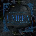 Tytuł: Umbra. Światło w ciemności
Autor: Katarzyna Małecka
Wydawnictwo: NieZwykłe
Formaty: MP3