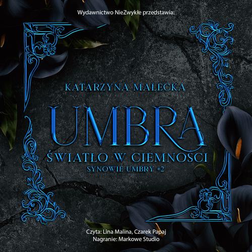 Tytuł: Umbra. Światło w ciemności
Autor: Katarzyna Małecka
Wydawnictwo: NieZwykłe
Formaty: MP3