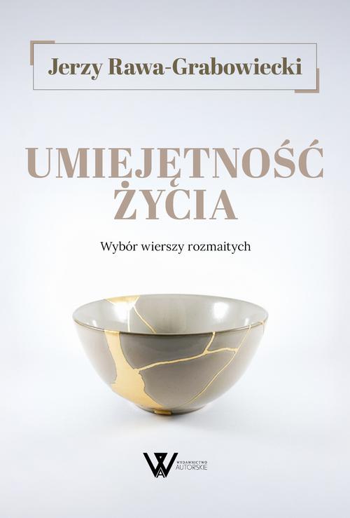 Tytuł: Umiejętność życia. Wybór wierszy rozmaitych
Autor: Jerzy Rawa-Grabowiecki
Wydawnictwo: WydawnictwoAutorskie.pl
Formaty: EPUB, MOBI