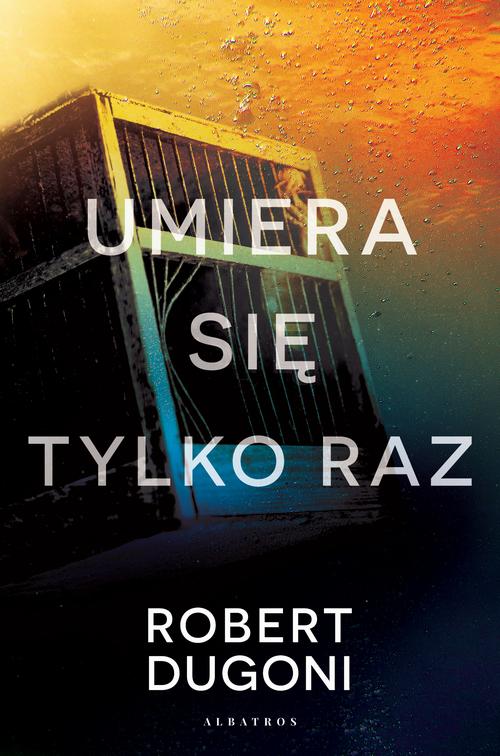 Tytuł: Umiera się tylko raz
Autor: Robert Dugoni
Wydawnictwo: Albatros
Formaty: MOBI, EPUB